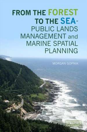 From the Forest to the Sea - Public Lands Management and Marine Spatial Planning de Morgan Gopnik