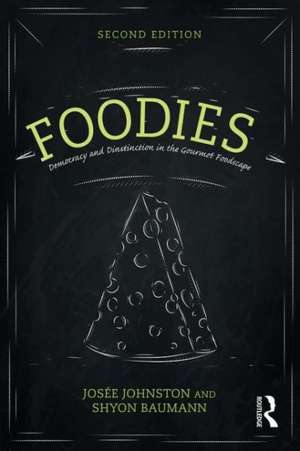 Foodies: Democracy and Distinction in the Gourmet Foodscape de Josee Johnston