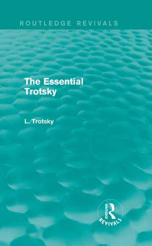 The Essential Trotsky (Routledge Revivals) de Leon Trotsky