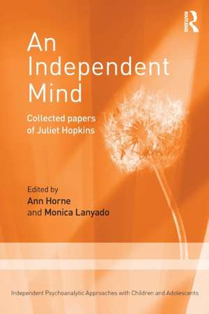 An Independent Mind: Collected papers of Juliet Hopkins de Juliet Hopkins