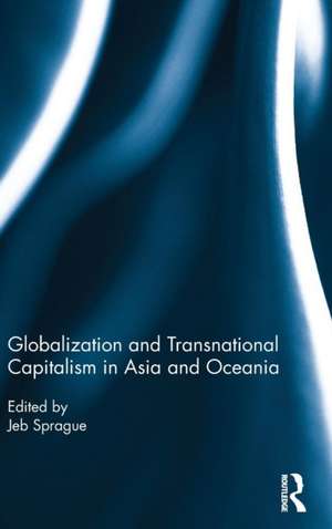 Globalization and Transnational Capitalism in Asia and Oceania de Jeb Sprague