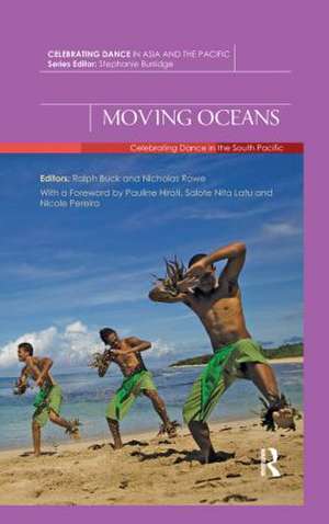 Moving Oceans: Celebrating Dance in the South Pacific de Ralph Buck