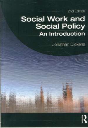 Social Work and Social Policy: An Introduction de Jonathan Dickens