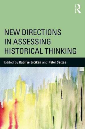 New Directions in Assessing Historical Thinking de Kadriye Ercikan