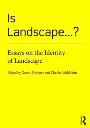 Is Landscape... ?: Essays on the Identity of Landscape de Gareth Doherty