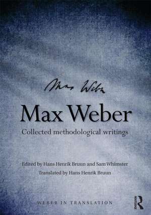 Max Weber: Collected Methodological Writings de Hans Henrik Bruun