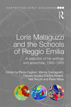 Loris Malaguzzi and the Schools of Reggio Emilia: A selection of his writings and speeches, 1945-1993 de Paola Cagliari