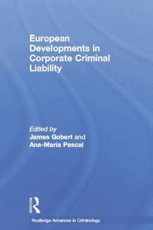 European Developments in Corporate Criminal Liability de James Gobert