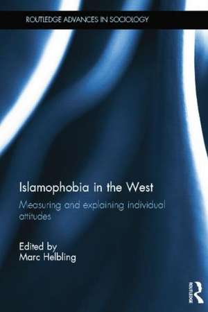 Islamophobia in the West: Measuring and Explaining Individual Attitudes de Marc Helbling