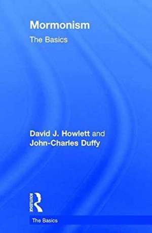 Mormonism: The Basics de John Charles Duffy