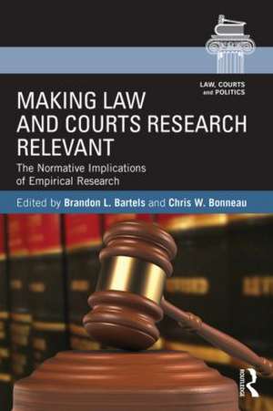 Making Law and Courts Research Relevant: The Normative Implications of Empirical Research de Brandon L. Bartels