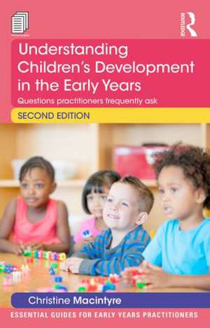 Understanding Children’s Development in the Early Years: Questions practitioners frequently ask de Christine Macintyre