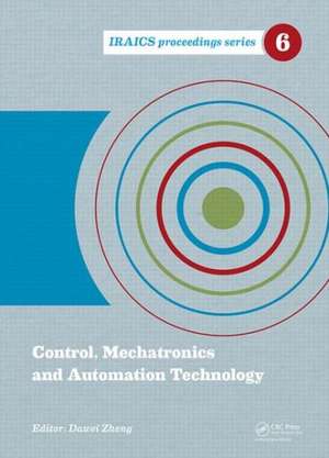 Control, Mechatronics and Automation Technology: Proceedings of the International Conference on Control, Mechatronics and Automation Technology (ICCMAT 2014), July 24-25, 2014, Beijing, China de Dawei Zheng