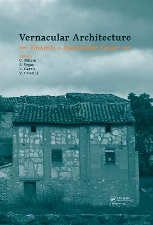 Vernacular Architecture: Towards a Sustainable Future de C. Mileto