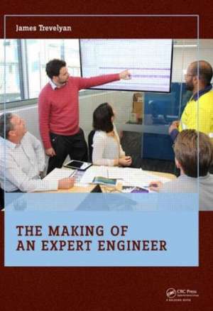 The Making of an Expert Engineer de James Trevelyan