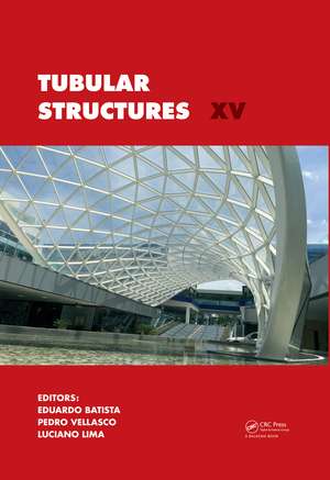 Tubular Structures XV: Proceedings of the 15th International Symposium on Tubular Structures, Rio de Janeiro, Brazil, 27-29 May 2015 de Eduardo de Miranda Batista