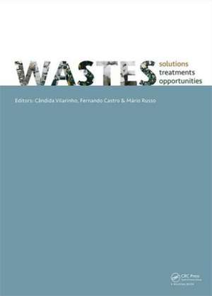 WASTES 2015 - Solutions, Treatments and Opportunities: Selected papers from the 3rd Edition of the International Conference on Wastes: Solutions, Treatments and Opportunities, Viana Do Castelo, Portugal,14-16 September 2015 de Candida Vilarinho