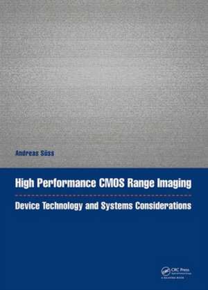 High Performance CMOS Range Imaging: Device Technology and Systems Considerations de Andreas Süss