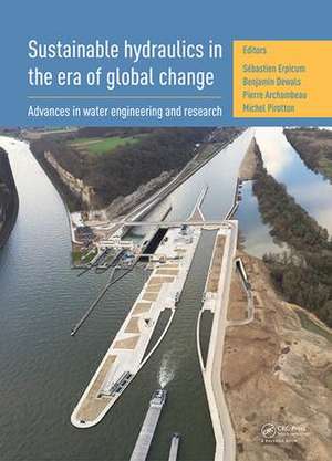 Sustainable Hydraulics in the Era of Global Change: Proceedings of the 4th IAHR Europe Congress (Liege, Belgium, 27-29 July 2016) de Sébastien Erpicum