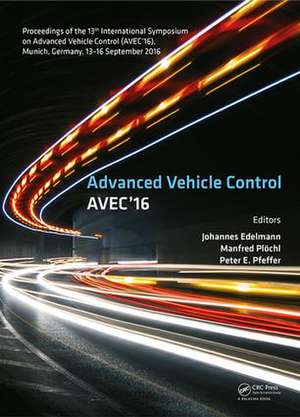 Advanced Vehicle Control: Proceedings of the 13th International Symposium on Advanced Vehicle Control (AVEC'16), September 13-16, 2016, Munich, Germany de Johannes Edelmann