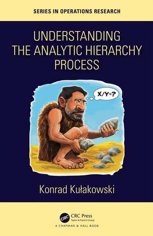 Understanding the Analytic Hierarchy Process de Konrad Kulakowski