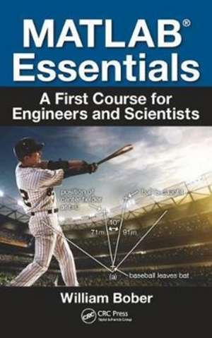 MATLAB® Essentials: A First Course for Engineers and Scientists de William Bober