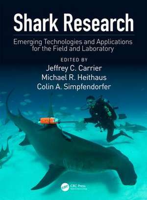 Shark Research: Emerging Technologies and Applications for the Field and Laboratory de Jeffrey C Carrier