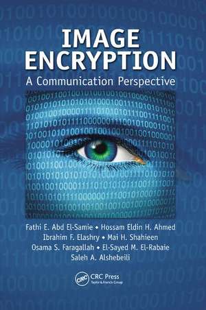 Image Encryption: A Communication Perspective de Fathi E. Abd El-Samie