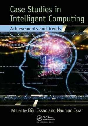 Case Studies in Intelligent Computing: Achievements and Trends de Biju Issac