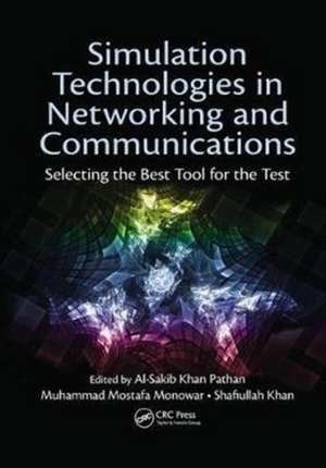 Simulation Technologies in Networking and Communications: Selecting the Best Tool for the Test de Al-Sakib Khan Pathan