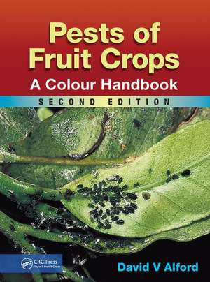 Pests of Fruit Crops: A Colour Handbook, Second Edition de David V. Alford