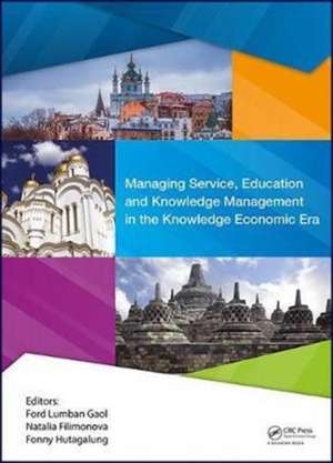 Managing Service, Education and Knowledge Management in the Knowledge Economic Era: Proceedings of the Annual International Conference on Management and Technology in Knowledge, Service, Tourism & Hospitality 2016 (SERVE 2016), 8-9 October 2016 & 20-21 October 2016, Jakarta, Indonesia & Vladimir State University, Vladimir, Russia de Ford Lumban Gaol