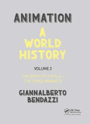 Animation: A World History: Volume II: The Birth of a Style - The Three Markets de Giannalberto Bendazzi