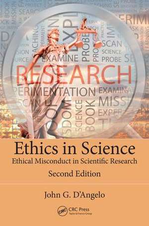 Ethics in Science: Ethical Misconduct in Scientific Research, Second Edition de John D'Angelo