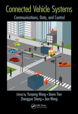 Connected Vehicle Systems: Communication, Data, and Control de Yunpeng Wang