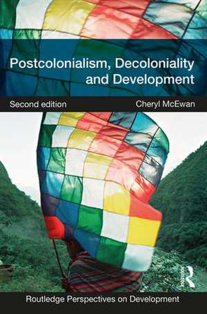 Postcolonialism, Decoloniality and Development de Cheryl McEwan