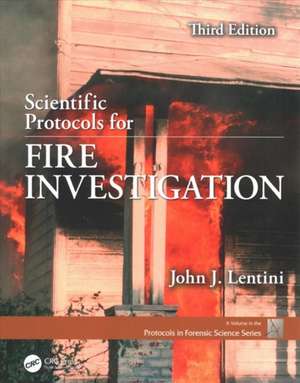 Scientific Protocols for Fire Investigation, Third Edition de John J. Lentini