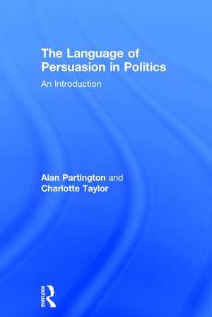 The Language of Persuasion in Politics: An Introduction de Alan Partington