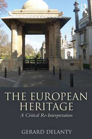 The European Heritage: A Critical Re-Interpretation de Gerard Delanty