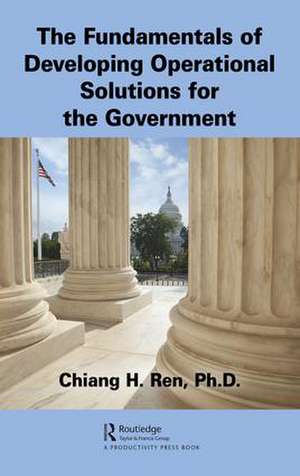 The Fundamentals of Developing Operational Solutions for the Government de Chiang H. Ren