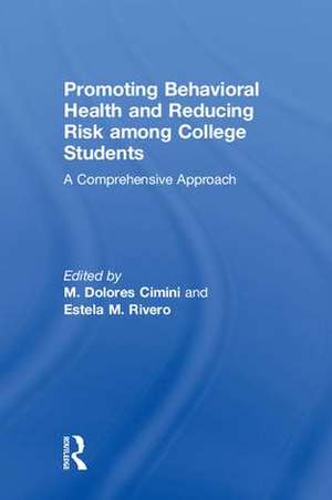 Promoting Behavioral Health and Reducing Risk among College Students: A Comprehensive Approach de M. Dolores Cimini