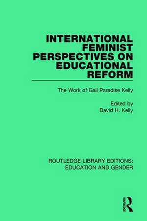 International Feminist Perspectives on Educational Reform: The Work of Gail Paradise Kelly de David H. Kelly