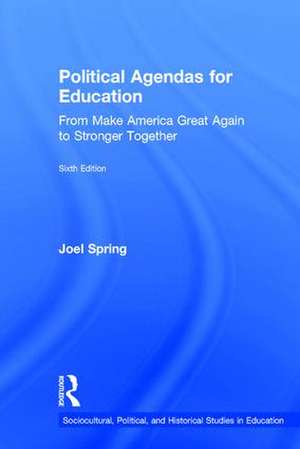 Political Agendas for Education: From Make America Great Again to Stronger Together de Joel Spring