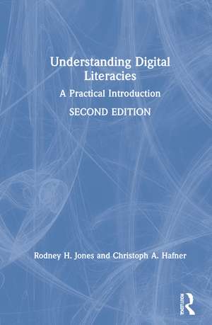 Understanding Digital Literacies: A Practical Introduction de Rodney H. Jones