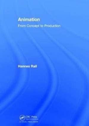 Animation: From Concepts and Production de Hannes Rall