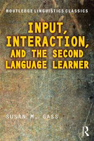 Input, Interaction, and the Second Language Learner de Susan M. Gass