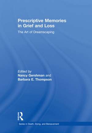 Prescriptive Memories in Grief and Loss: The Art of Dreamscaping de Nancy Gershman