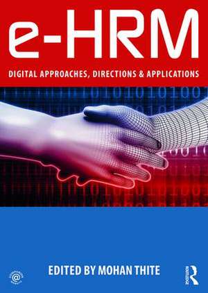 e-HRM: Digital Approaches, Directions & Applications de Mohan Thite