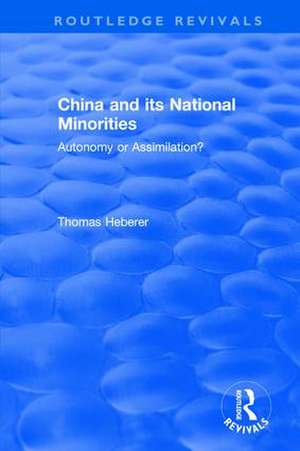 China and Its National Minorities: Autonomy or Assimilation de Thomas Heberer