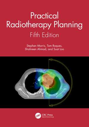 Practical Radiotherapy Planning: Fifth Edition de Stephen Morris